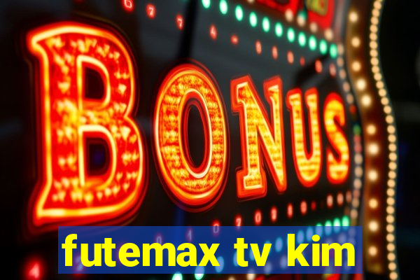 futemax tv kim